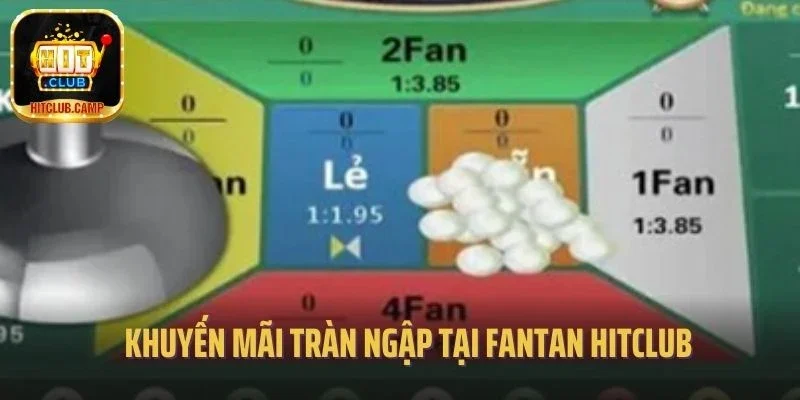 Khuyến mãi tràn ngập tại Fantan Hitclub