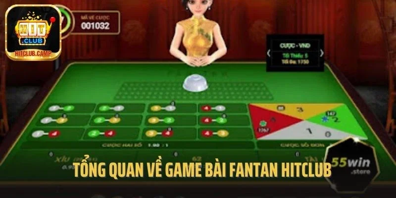 Tổng quan về game bài Fantan Hitclub