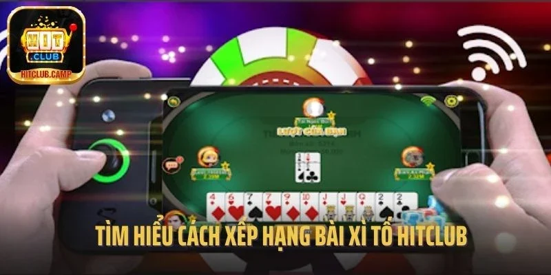 Tìm hiểu cách xếp hạng bài Xì tố Hitclub